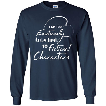 I Am Too Emotionally Attached To Fictional Characters T-shirt Navy