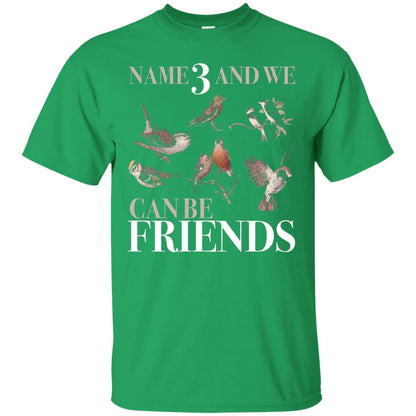 Birdwatching Shirt Name 3 And We Can Be Friends Irish Green