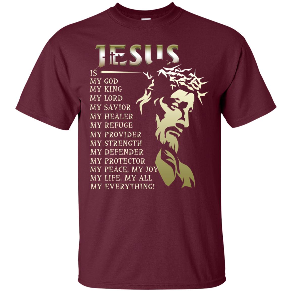 Jesus Is My God My King My Lord My Savior My Healer Shirt Maroon