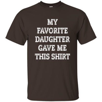 Parent Christmas T-shirt My Favorite Daughter Gave Me This Shirt Dark Chocolate