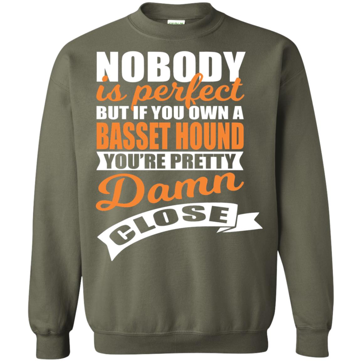 Basset Hound Owner T-shirt Nobody Is Perfect But If You Own A Basset Hound Military Green