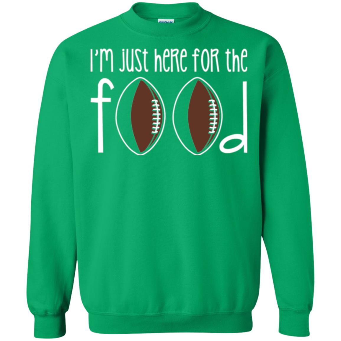 Football Lover T-shirt I_m Just Here For The Food Irish Green