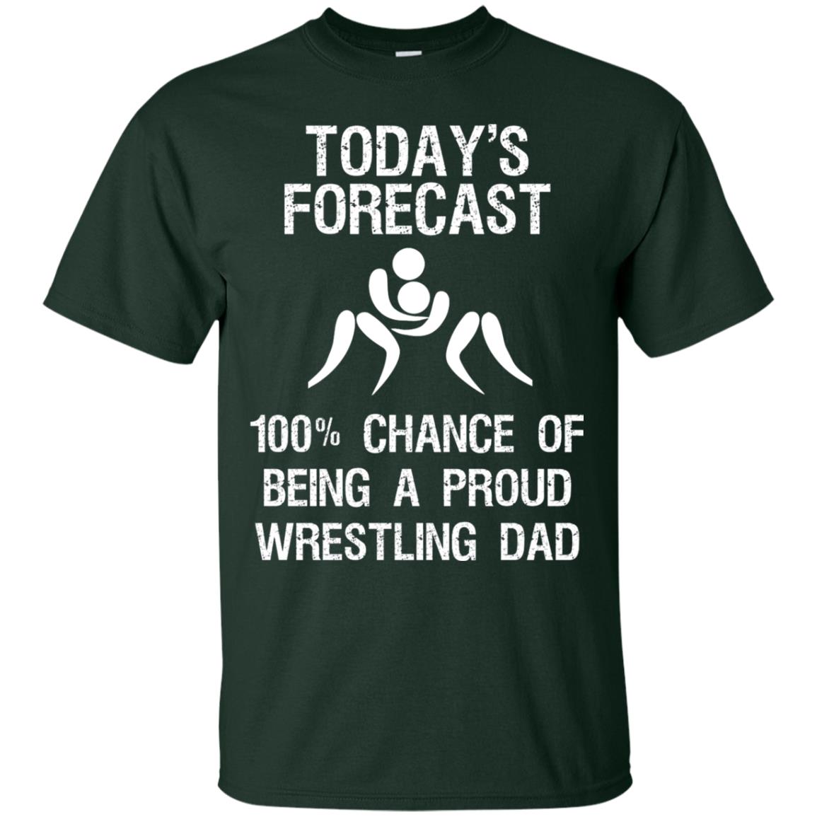 Wrestling Dad Shirt Today Forecast Chance Of Being A Proud Wrestling Dad Forest