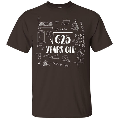 Square Root Of 625 25th Birthday 25 Years Old Math T-shirt Dark Chocolate