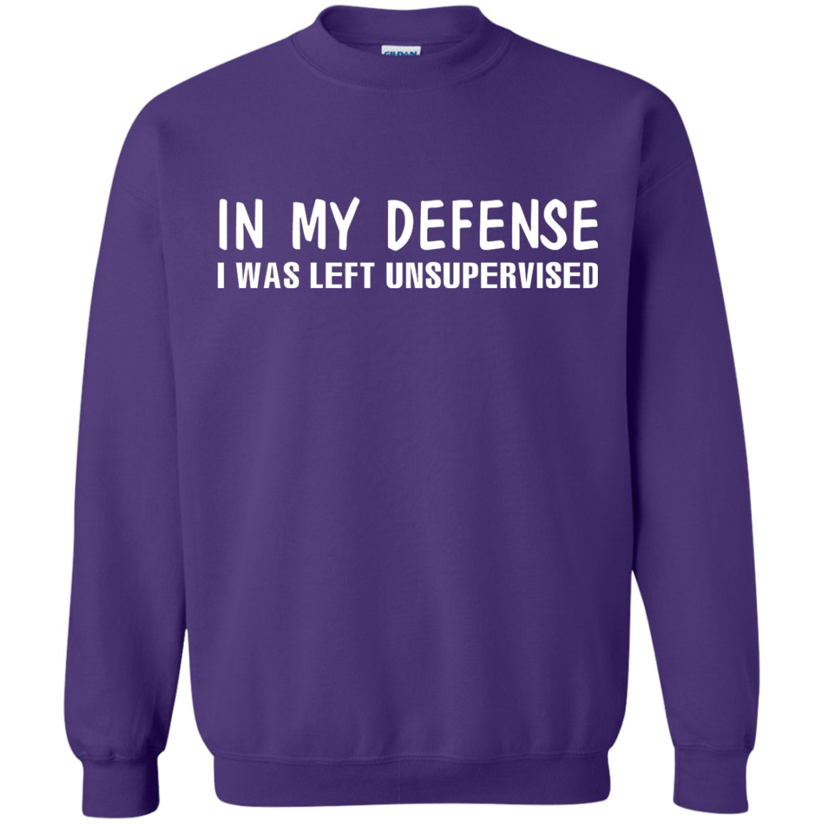 In My Defense I Was Left Unsupervised T-shirt