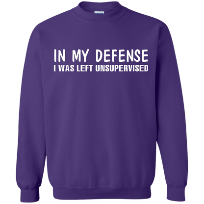 In My Defense I Was Left Unsupervised T-shirt