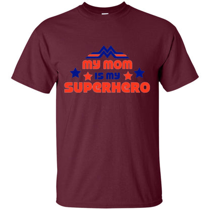 My Mom Is My Superhero Family T-shirt Maroon