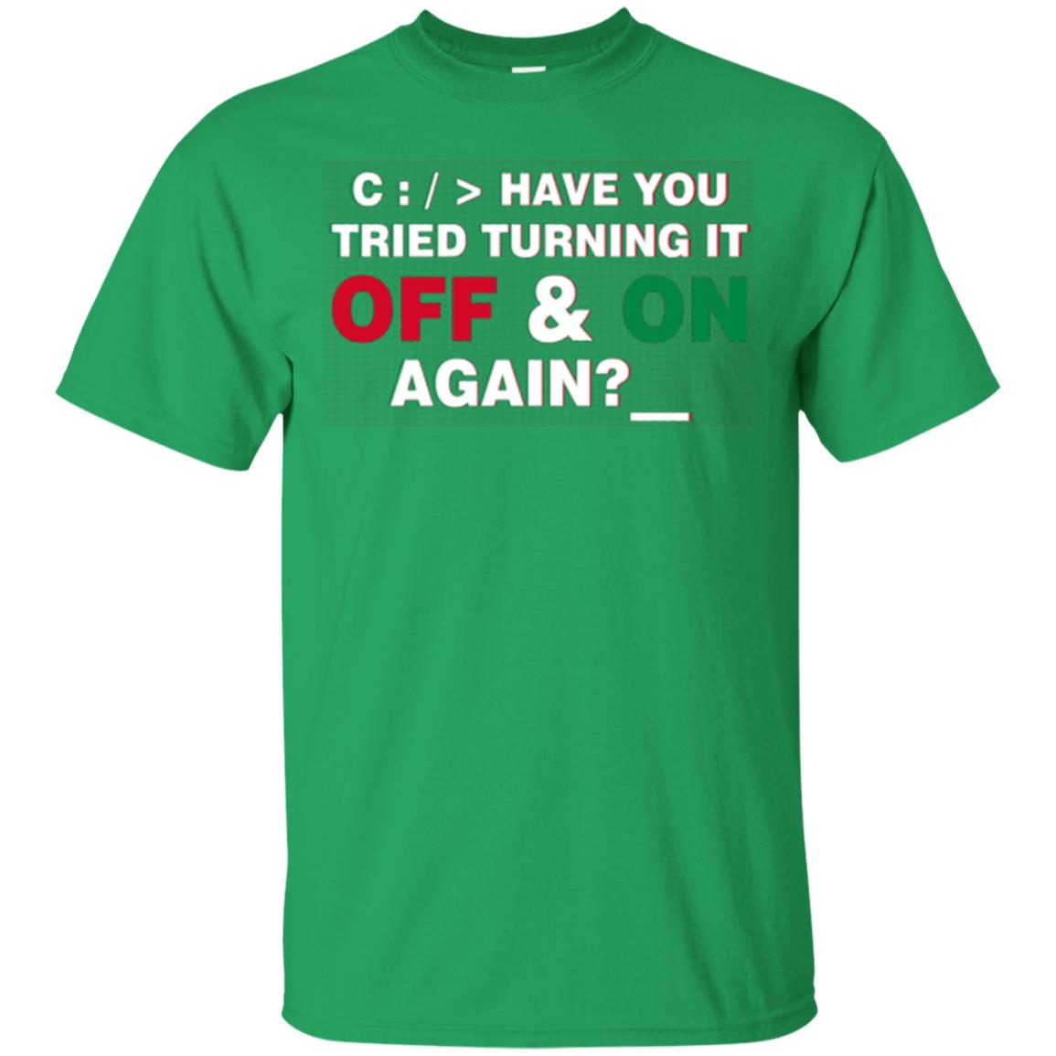 Programmer Have You Tried Turning It Off And On Again Irish Green