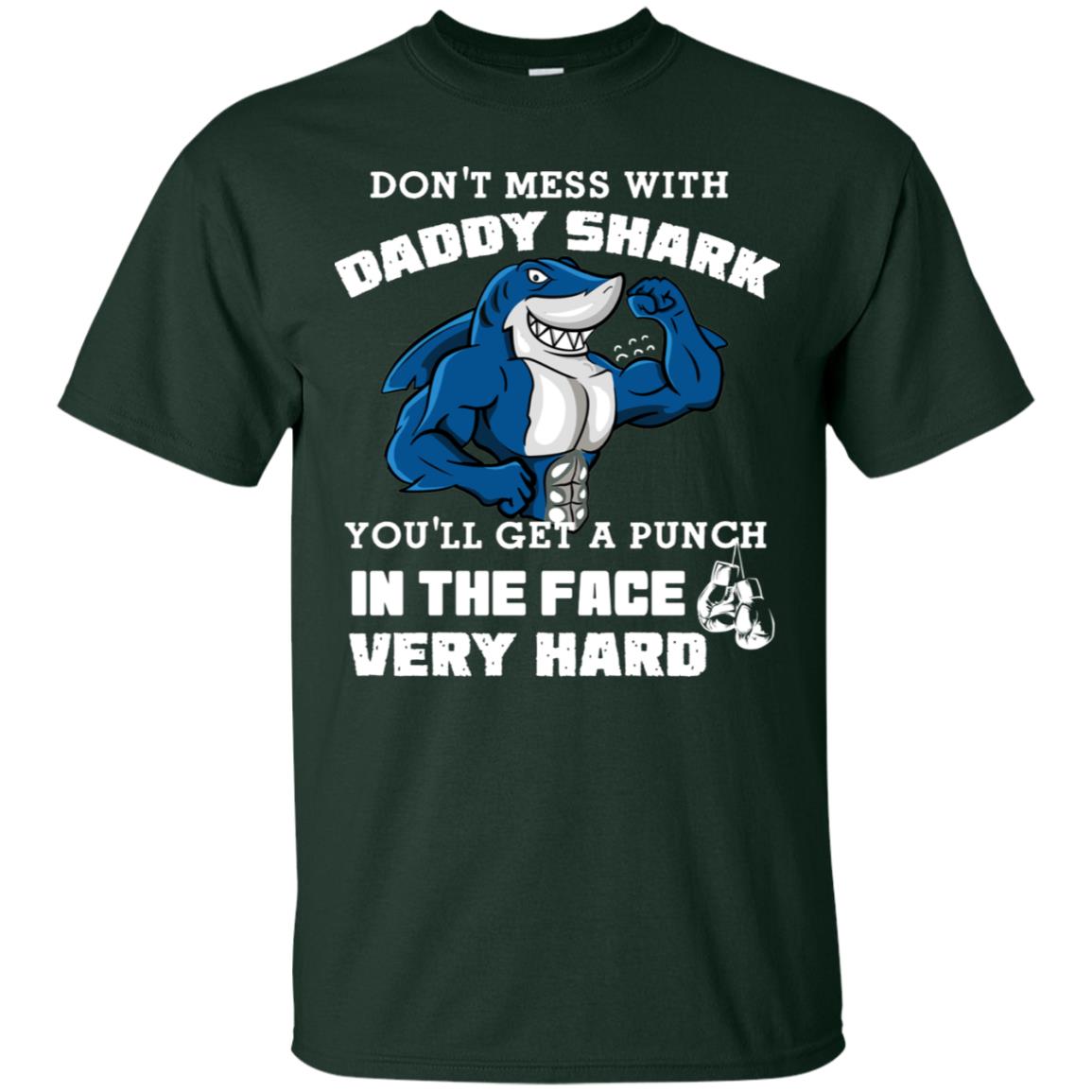 Don't Mess With Daddy Shark You'll Get A Punch In The Face Very Hard Family Shark Shirt Forest