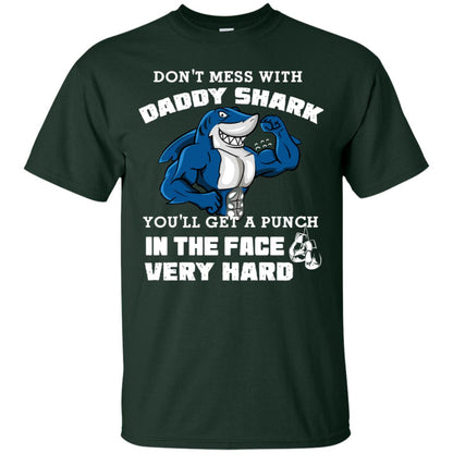 Don't Mess With Daddy Shark You'll Get A Punch In The Face Very Hard Family Shark Shirt Forest