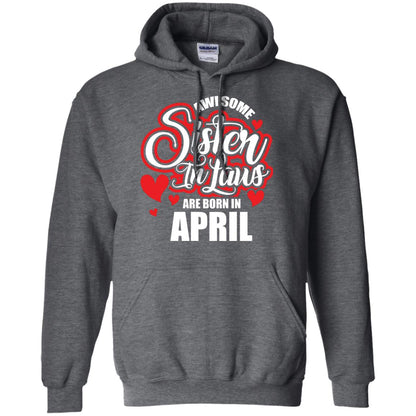 April T-shirt Awesome Sister In Laws Are Born In April Dark Heather