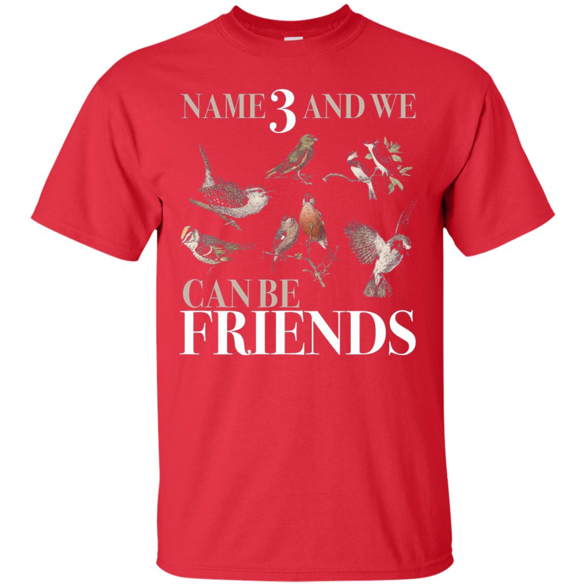 Birdwatching Shirt Name 3 And We Can Be Friends Red
