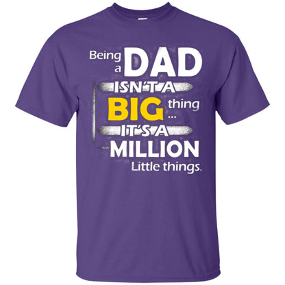 Being A Dad Isn_t A Big Thing It_s A Million Little Things Daddy T-shirt Purple