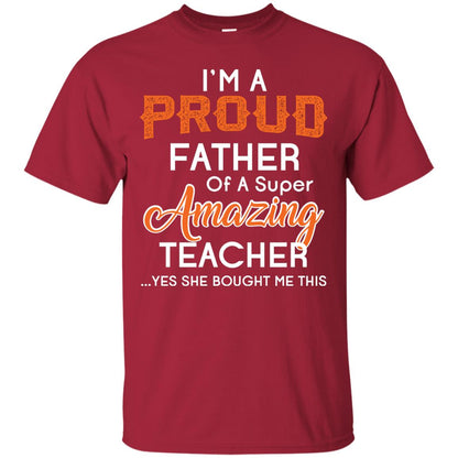 I’m A Proud Father Of A Super Amazing Teacher Daddy T-shirt Cardinal
