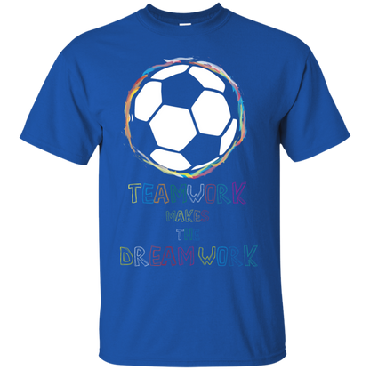 Soccer T-shirt Teamwork Makes The Dreamwork Royal
