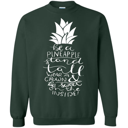 Be A Pineapple Stand Tall Wear A Crown And Be Sweet On The Inside Best Quote Shirt Forest Green