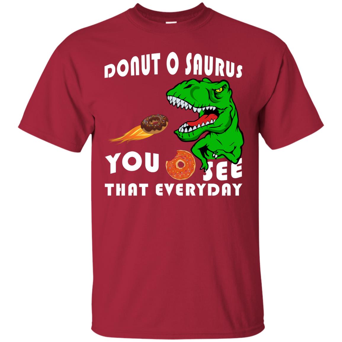 Donut O Saurus You O See That Everyday Donut Saurus Shirt Cardinal