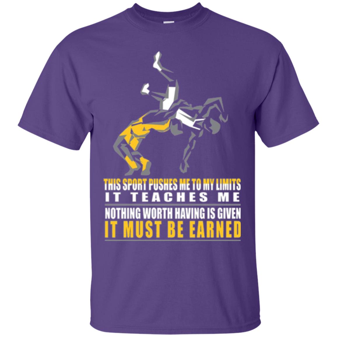 Wrestling T-shirt It Teaches Me Nothing Worth Having Is Given It Must Be Earned Purple