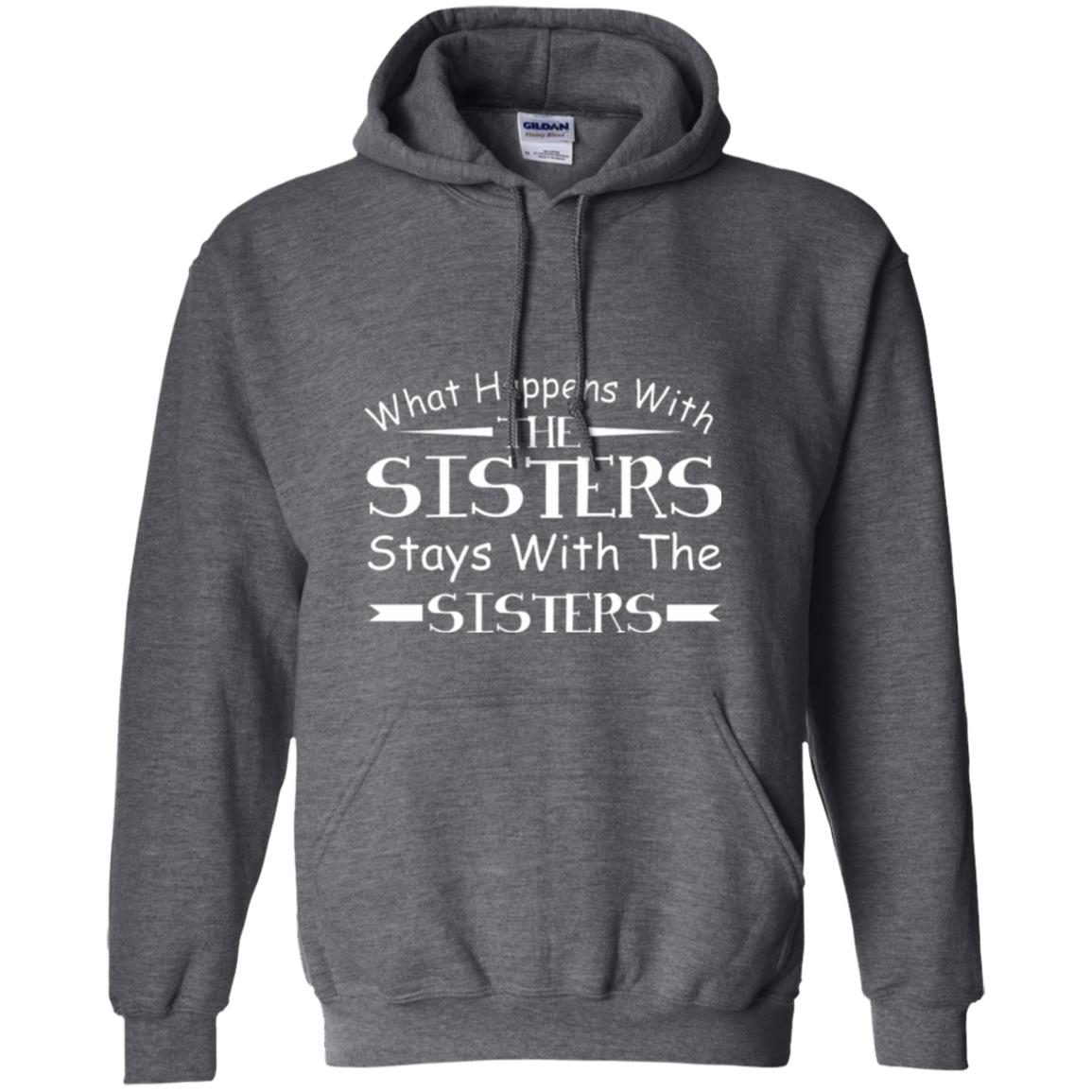 What Happens With Sisters Stays With Sisters Sister Sibling T-shirt Dark Heather