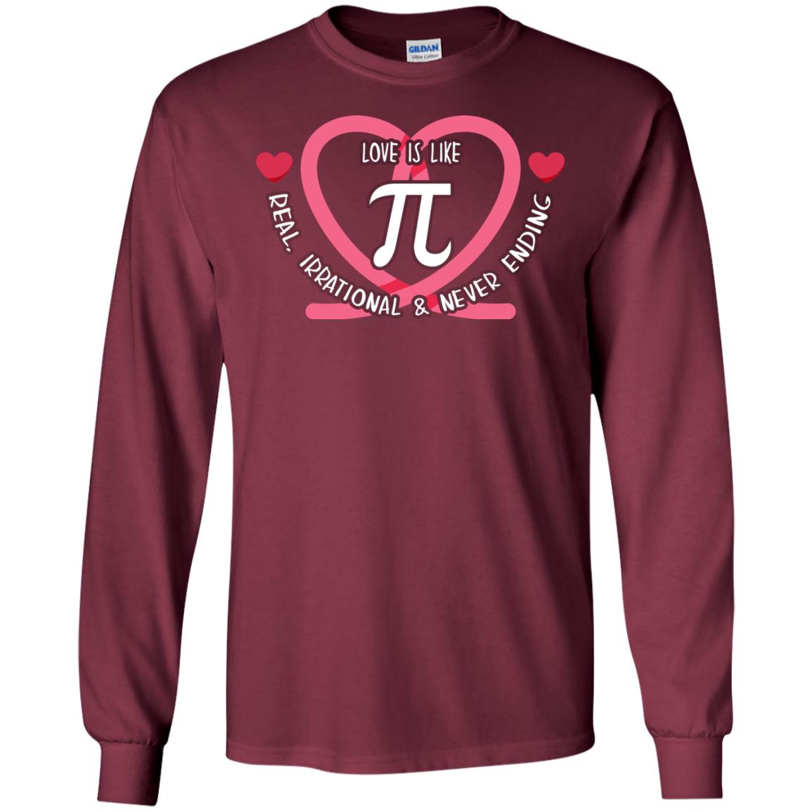 Pi Day T-shirt Love Is Like Pi Real Irrational And Never Ending Maroon