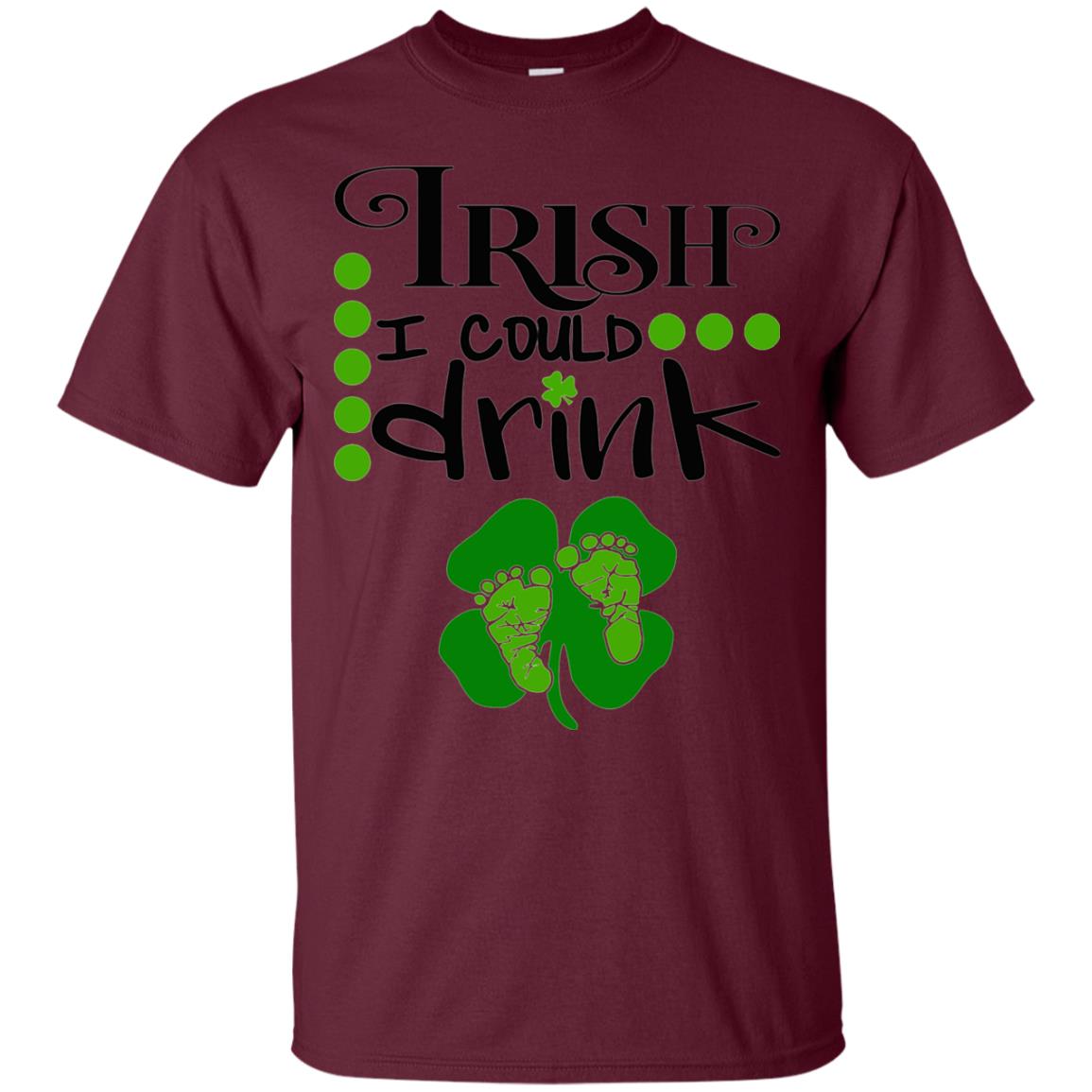 Baby Irish I Could Drink Pregnancy St Patrick_s Day T-shirt Maroon