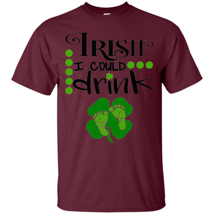 Baby Irish I Could Drink Pregnancy St Patrick_s Day T-shirt Maroon