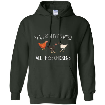 Yes I Really Do Need All These Chickens Farming Lover T-shirt Forest Green