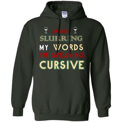 Im Not Slurring My Words Im Speaking Cursive Shirt Forest Green