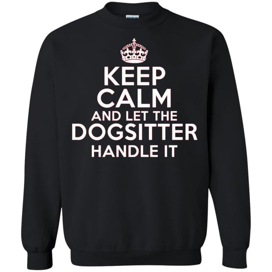 Keep Calm And Let The Dogsitter Handle It T-shirt Black