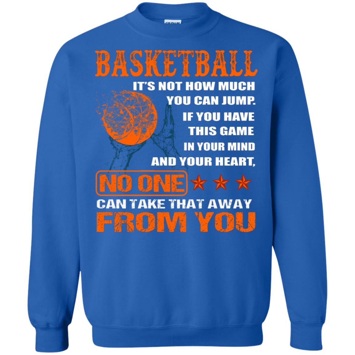 Basketball Its Not How Much You Can Jump No One Can Take That Away From You Royal