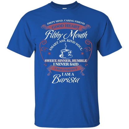 I Never Said I Was Perfect I Am A Barista Coffee Shirt Royal
