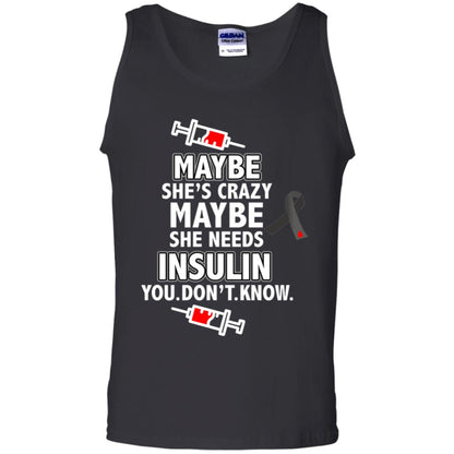 Maybe She's Crazy Or Maybe She Needs Insulin You Don't Know Shirt Black