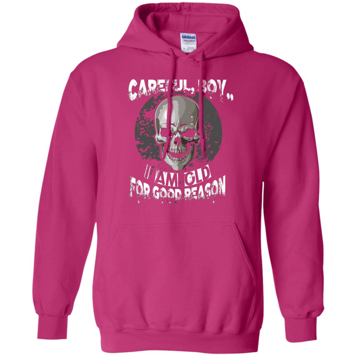Careful Boy I Am Old For Good Reason T-shirt Heliconia