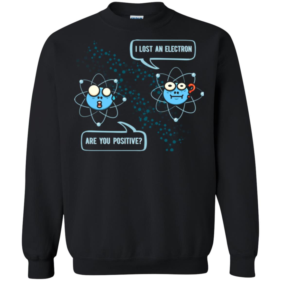 Chemistry Lover T-shirt I Lost An Electron Are You Positive Black