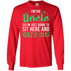 Uncle T-Shirt I'm The Uncle So I'm Just Going To Sit Here And Drink Beer