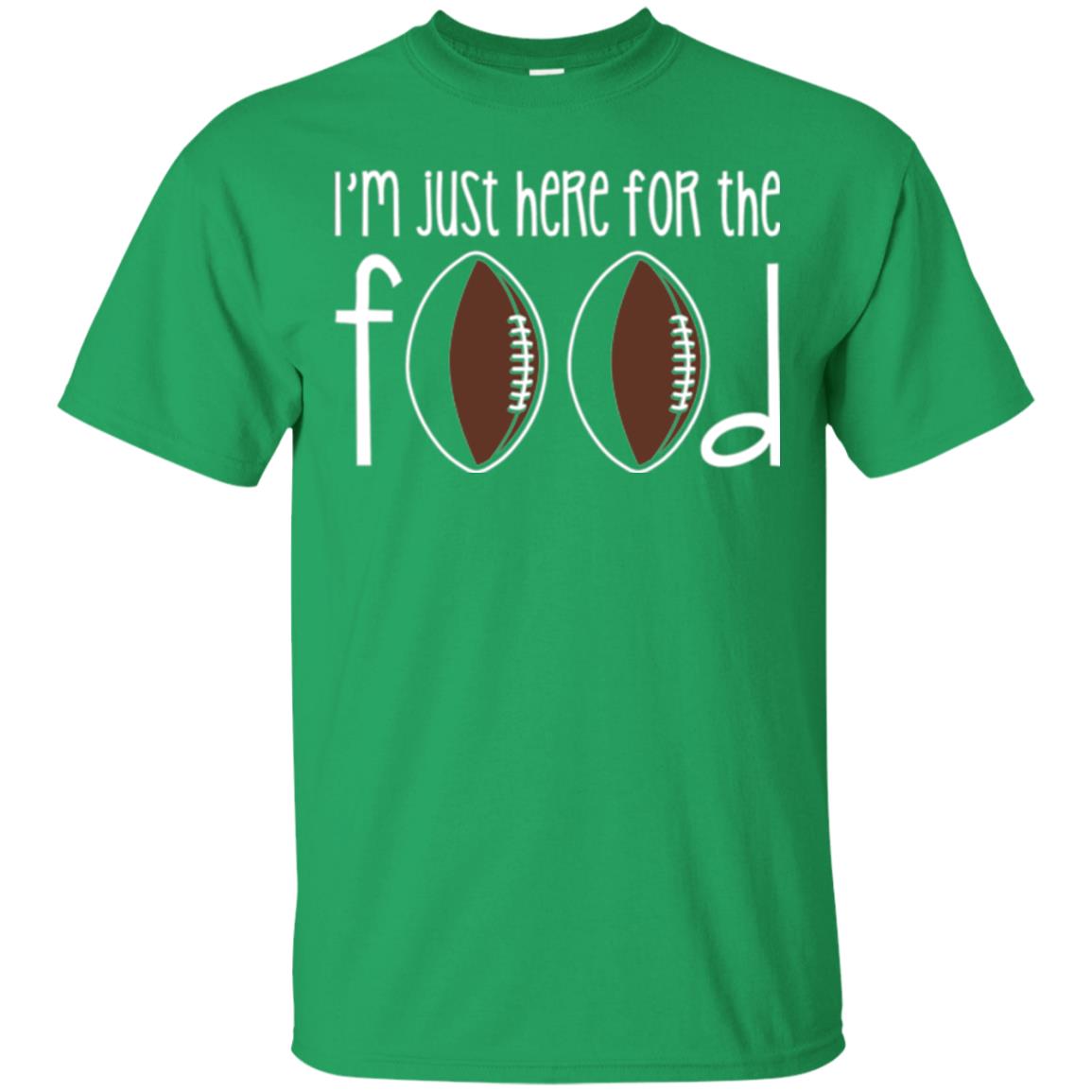 Football Lover T-shirt I_m Just Here For The Food Irish Green