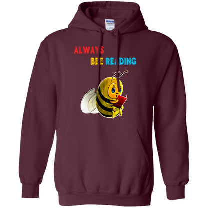 Always Bee Reading Book Lovers Shirt= G185 Gildan Pullover Hoodie 8 oz. Maroon