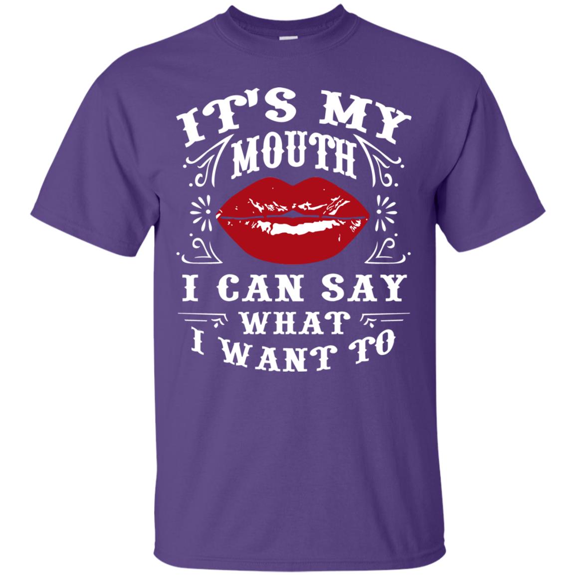 It My Mouth I Can Say What I Want To Shirt Purple