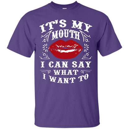 It My Mouth I Can Say What I Want To Shirt Purple