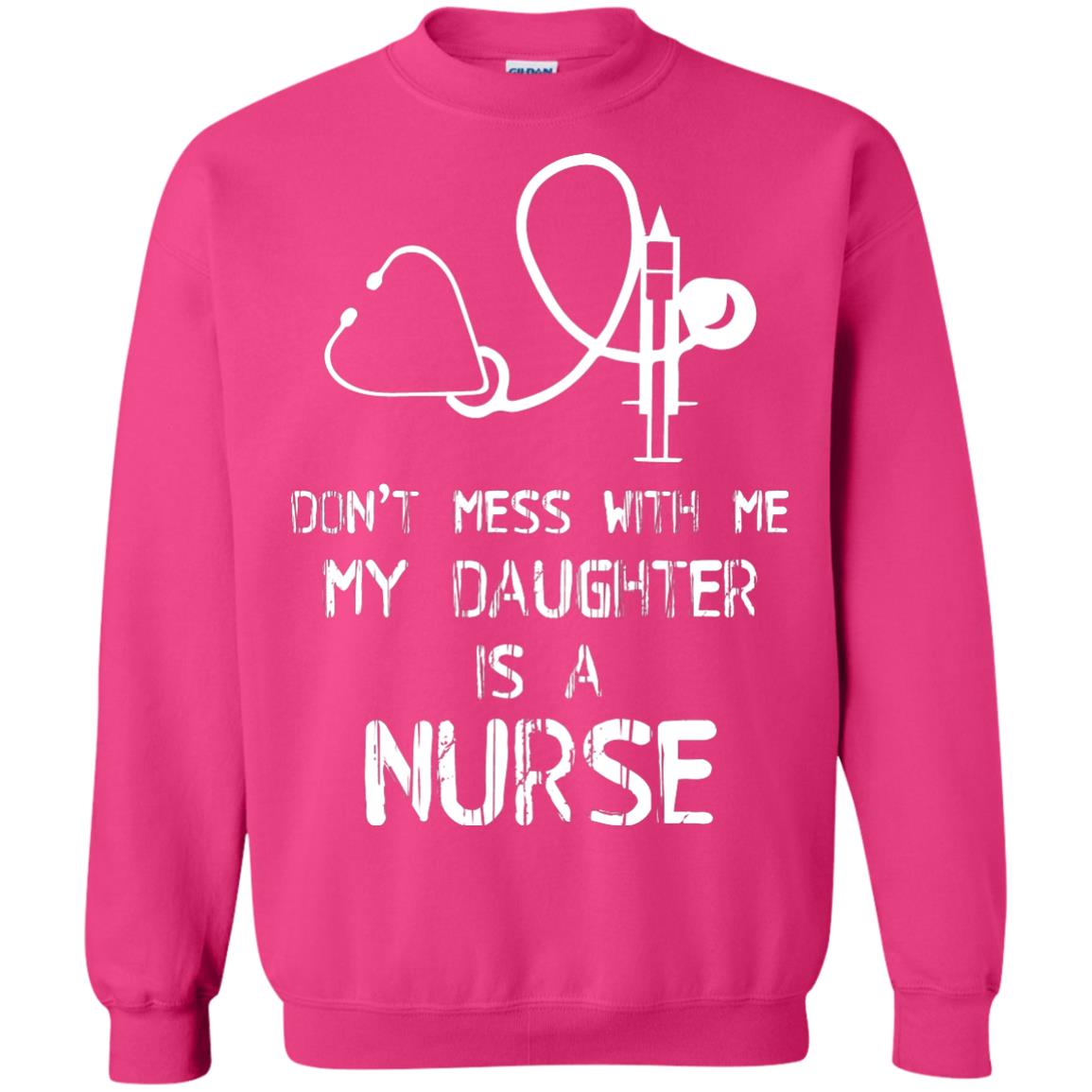 Don’t Mess With Me My Daughter Is A Nurse Funny Nurse Shirt For Parents Heliconia