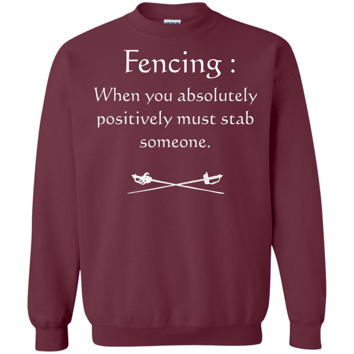 Fencing Lovers T-shirt When You Absolutely Posititive Must Stab Someone Maroon
