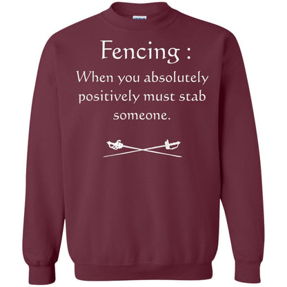 Fencing Lovers T-shirt When You Absolutely Posititive Must Stab Someone Maroon