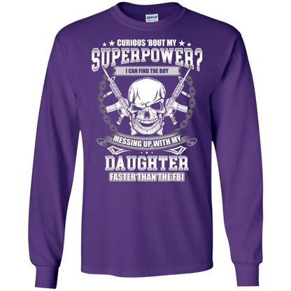 Curious Bout My Superpower I Can Find The Boy Messing Up With My Daughter Faster Than The Fbi Purple