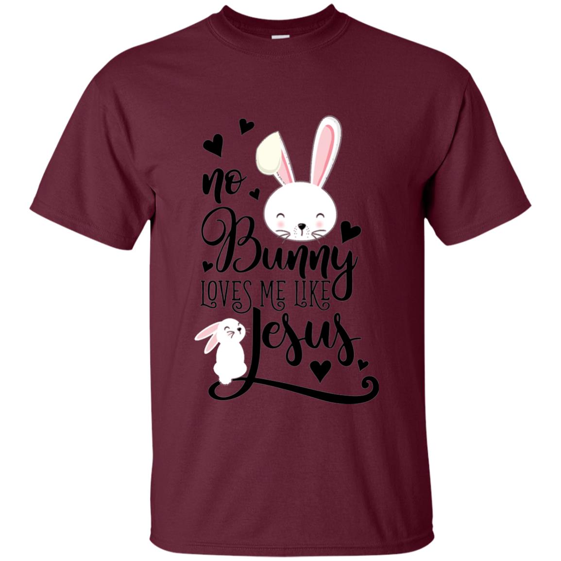 No Bunny Loves Me Like Jesus Christian Easter Day Shirt Maroon