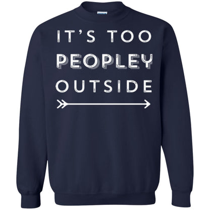 Funny Introvert Agoraphobic T-shirt It_s Too Peopley Outside Navy
