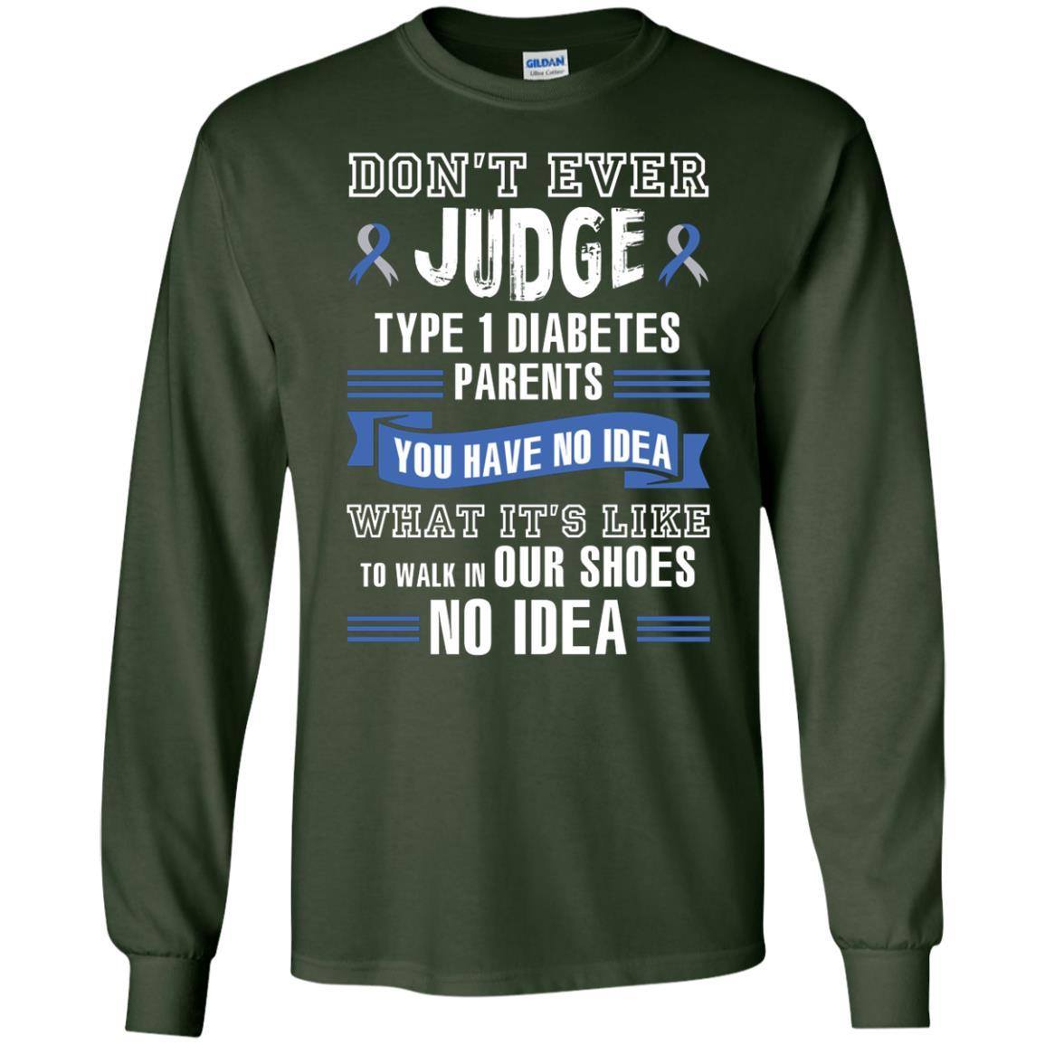 Diabetes T-shirt Don't Ever Judge Type 1 Diabetes Parents Forest Green