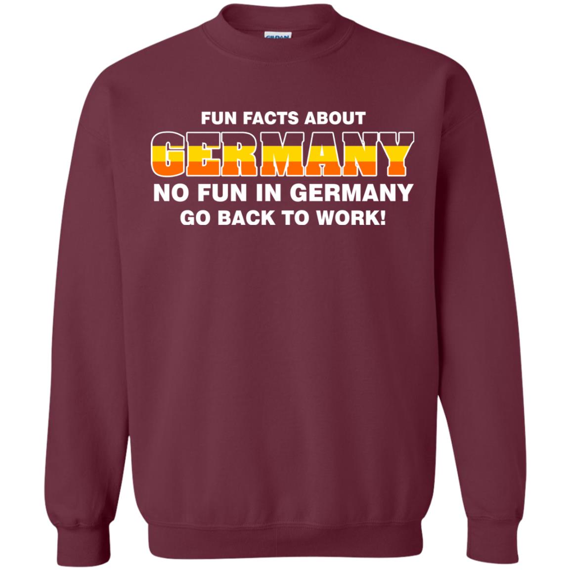 Fun Facts About Germany No Fun In Germany Go Back To Work Shirt Maroon