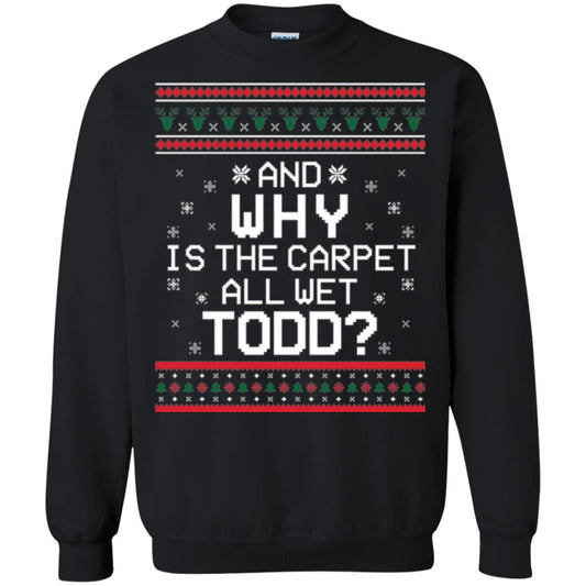Christmas T-shirt And Why Is The Carpet All Wet Todd Black