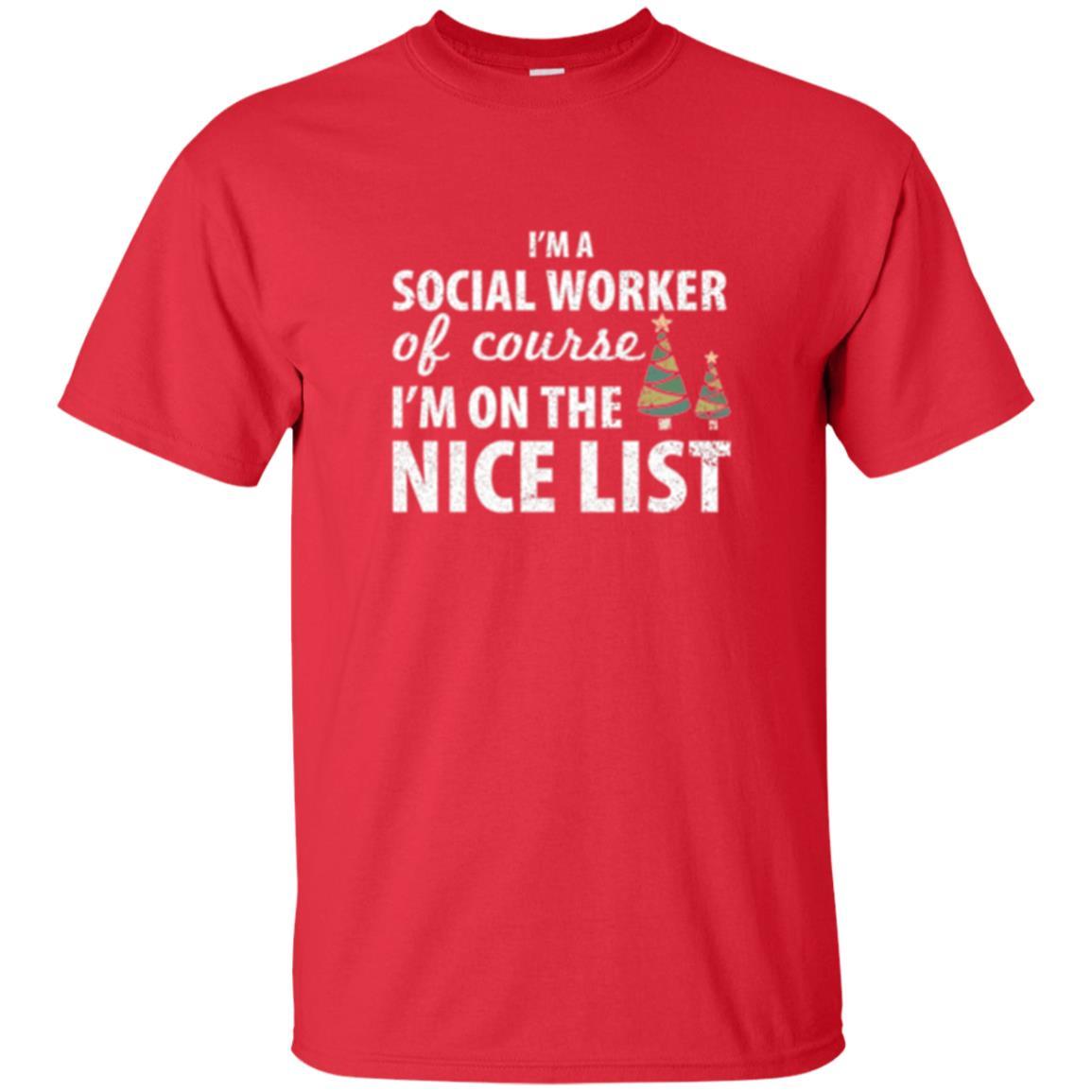 Chistmas T-shirt I'm A Social Worker Of Course I_m On The Nice List Red