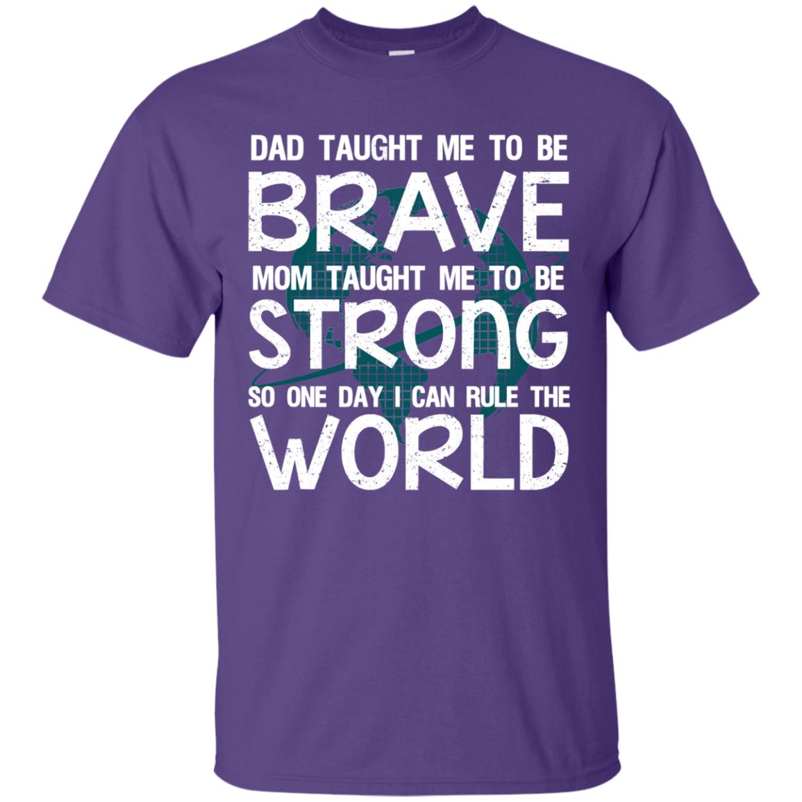 Dad Taught Me To Be Brave Mom Taught Me To Be Strong Parents Pride Shirt Purple